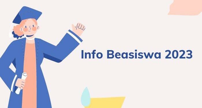 Informasi Tentang Beasiswa Tahun 2023 Untuk Perguruan Tinggi Saat Ini