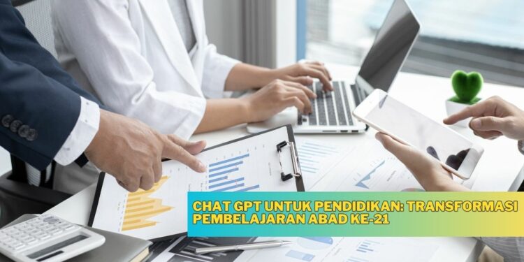 Chat GPT untuk Pendidikan: Transformasi Pembelajaran Abad ke-21