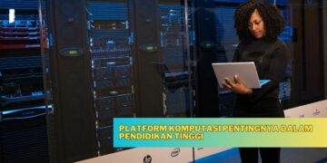 Platform Komputasi Pentingnya dalam Pendidikan Tinggi